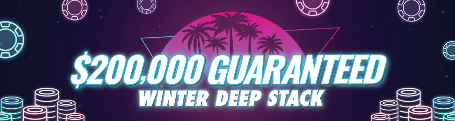 $200,000 Guaranteed Winter Deep Stack