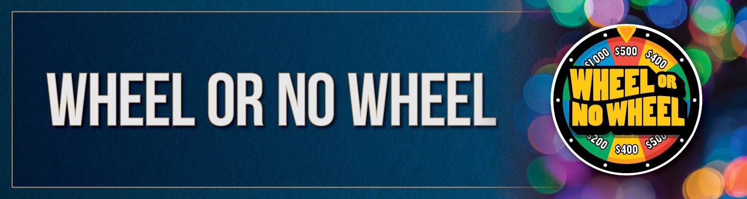 Wheel or no Wheel